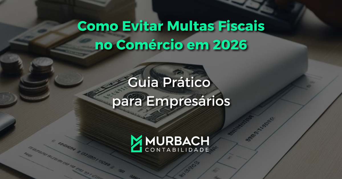 Como Evitar Multas Fiscais no Comércio em 2026: Guia Prático para Empresários