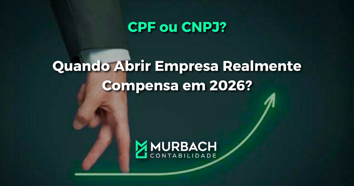 CPF ou CNPJ Quando Abrir Empresa Realmente Compensa em 2026