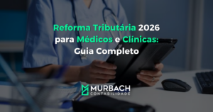 Reforma Tributária 2026 para Médicos e Clínicas Guia Completo