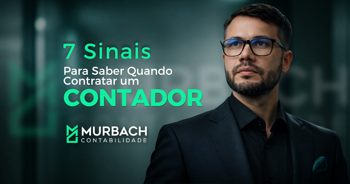 7 sinais para saber quando contratar um Contador