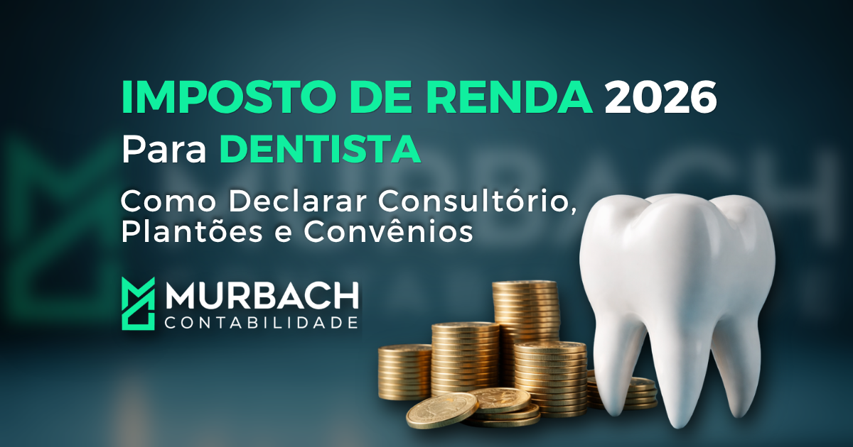 Imposto de renda 2026 para dentistas, como declarar plantão, consultórios e convênios